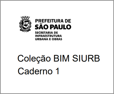 •	Caderno 1 Diretrizes para a contratação de projetos com uso de BIM - SIURB/SP
