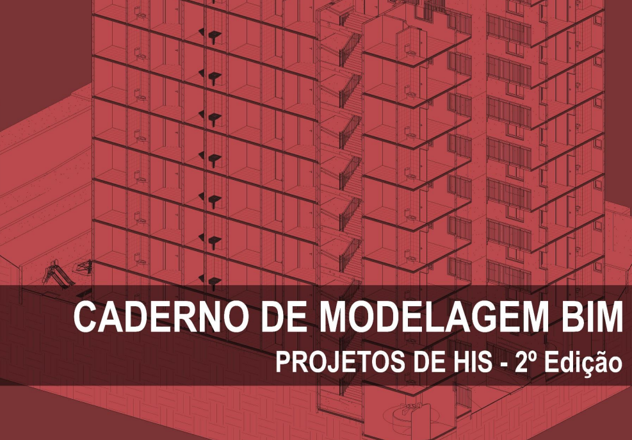 •	Caderno de Modelagem BIM: Projetos de Habitação de Interesse Social (HIS) 2°ed. - SEHAB/SP