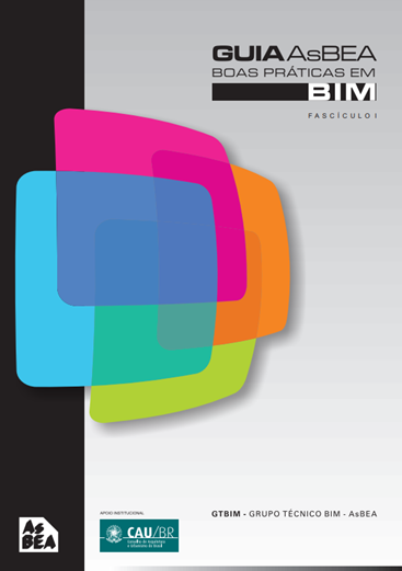 GUIA ASBEA BOAS PRÁTICAS EM BIM – FASCÍCULO I – CAU BR 