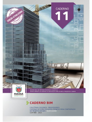 •	Caderno 11 - Especificações Técnicas para Contratação de Projetos em BIM – PARANÁ - 2023