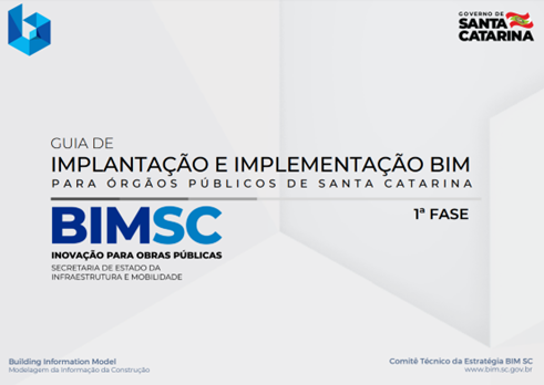 GUIA DE IMPLANTAÇÃO E IMPLEMENTAÇÃO BIM PARA ÓRGÃOS PÚBLICOS DE SANTA CATARINA 