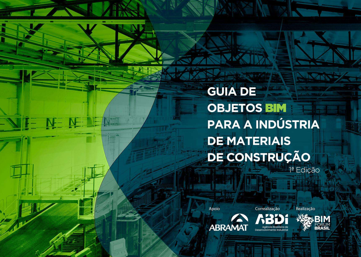 GUIA DE OBJETOS BIM PARA A INDÚSTRIA DE MATERIAIS DE CONSTRUÇÃO - ABDI, ABRAMAT, BIM FÓRUM BRASIL - 2024