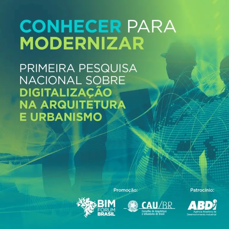 PRIMEIRA PESQUISA NACIONAL SOBRE DIGITALIZAÇÃO NA ARQUITETURA E URBANISMO – BIM FÓRUM BRASIL, ABDI, CONFEA, CAU NACIONAL – 2022